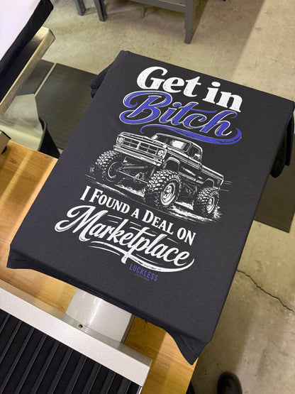 Get In Bitch I Found A Deal on Marketplace | Funny Black Graphic T-Shirt