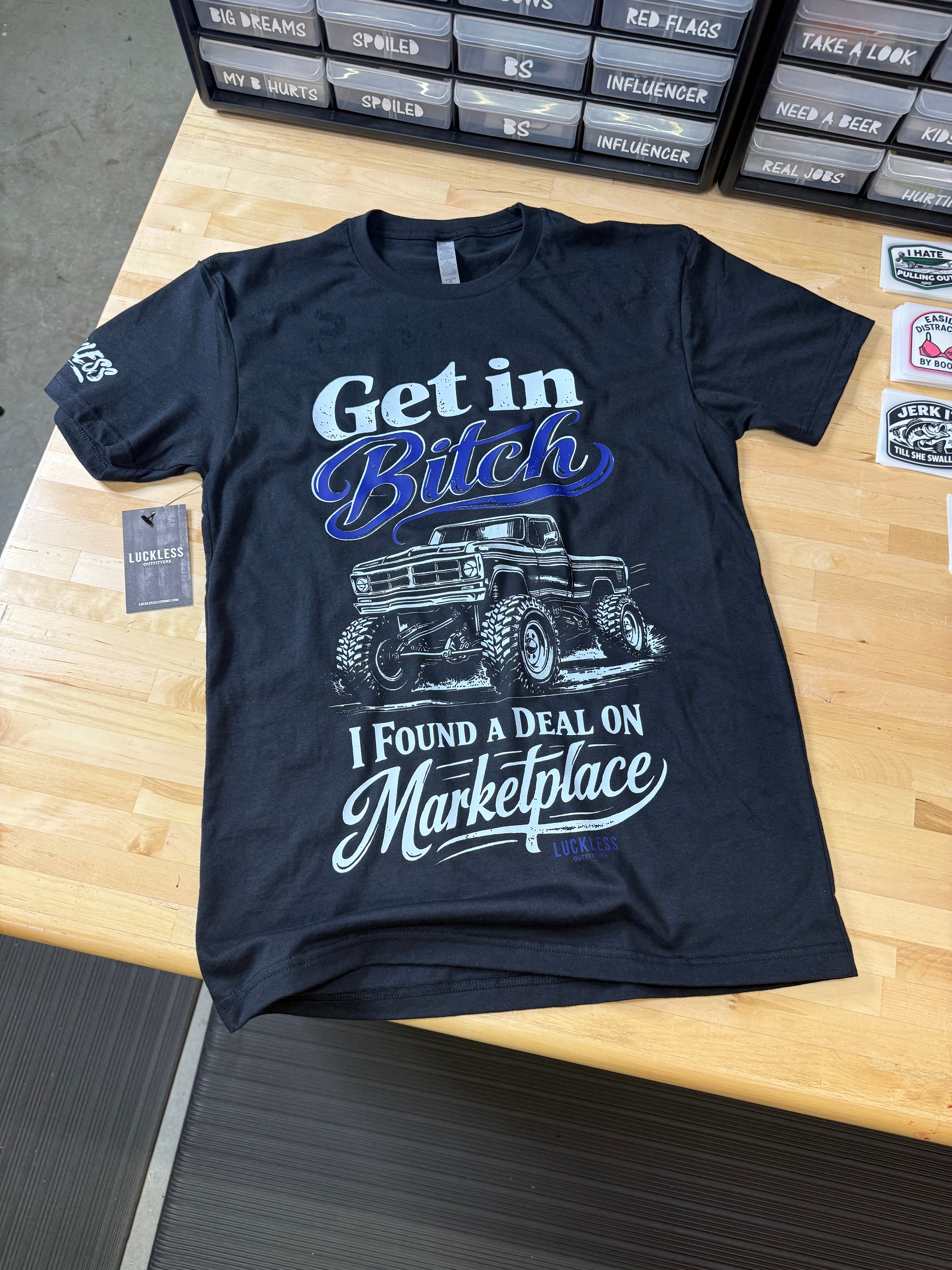 Get In Bitch I Found A Deal on Marketplace | Funny Black Graphic T-Shirt