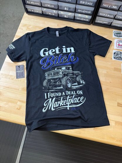 Get In Bitch I Found A Deal on Marketplace | Funny Black Graphic T-Shirt