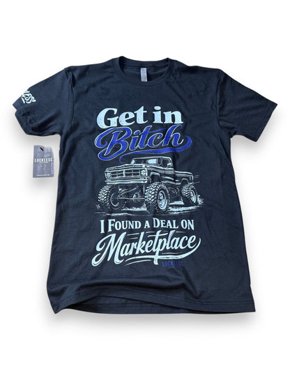 Get In Bitch I Found A Deal on Marketplace | Funny Black Graphic T-Shirt