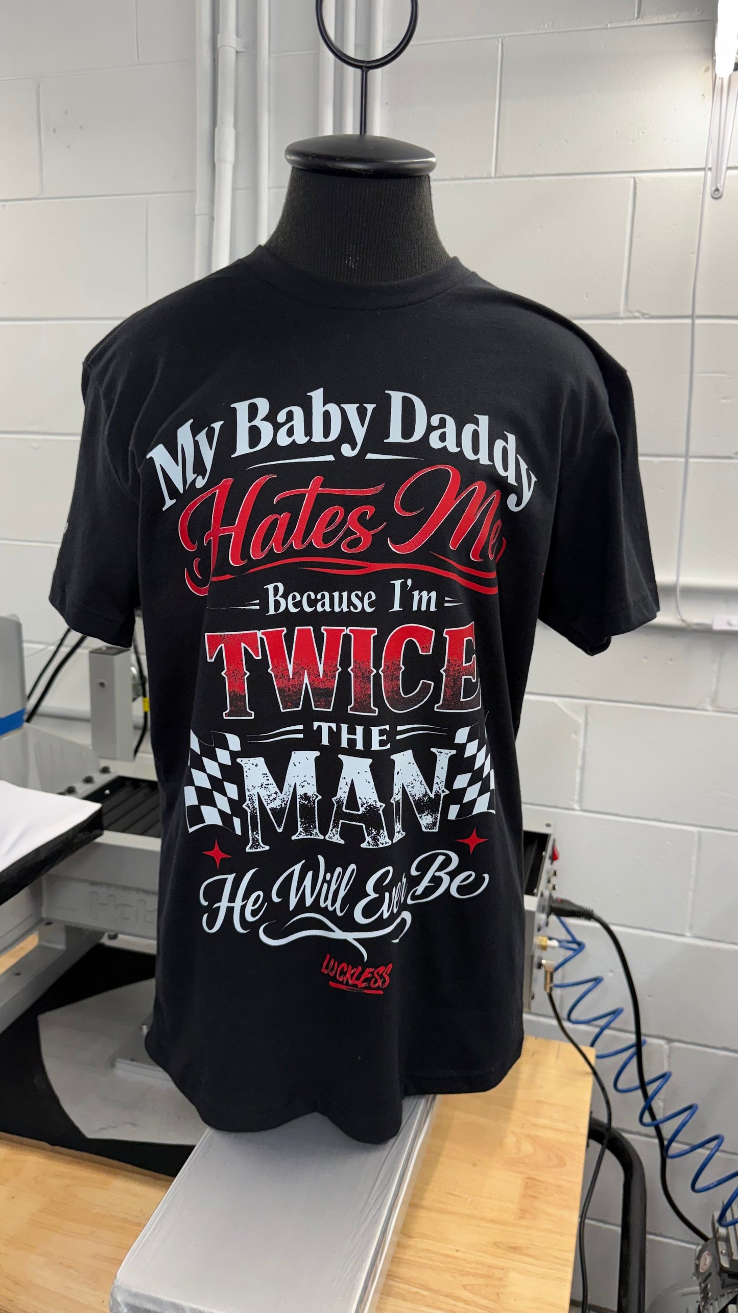 My Baby Daddy Hates Me Because I'm Twice The Man He'll Ever Be | Funny Women's Black Graphic T-Shirt