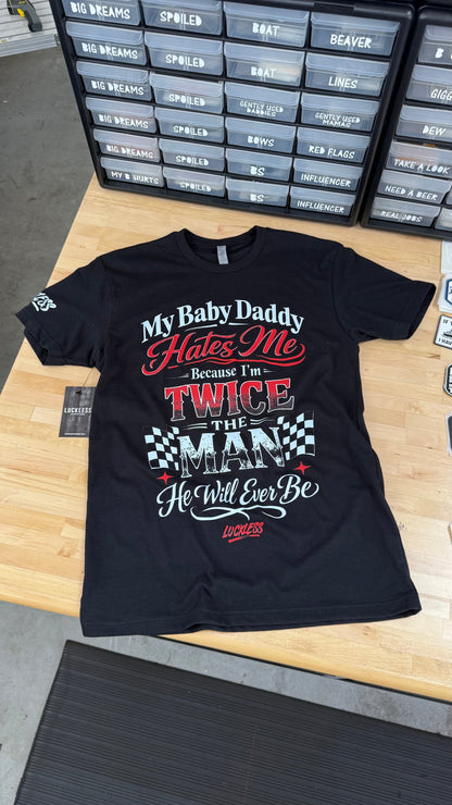 My Baby Daddy Hates Me Because I'm Twice The Man He'll Ever Be | Funny Women's Black Graphic T-Shirt